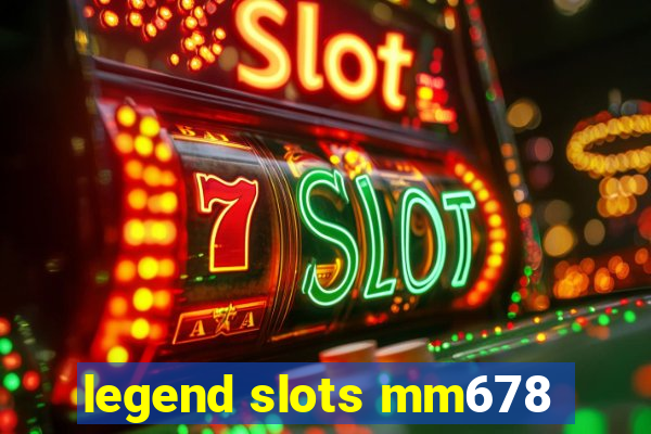 legend slots mm678